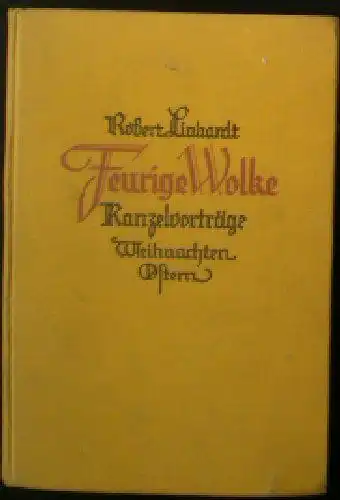 Linhardt, Robert: Feurige Wolke, Kanzelvorträge auf die Sonn- und Festtage des Weihnachts- und Osterkreises. 