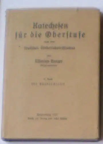 Burger, Tiberius: Katechesen für die Oberstufe nach dem deutschen Einheitskatechismus 3. Band, Die Gnadenmittel. 