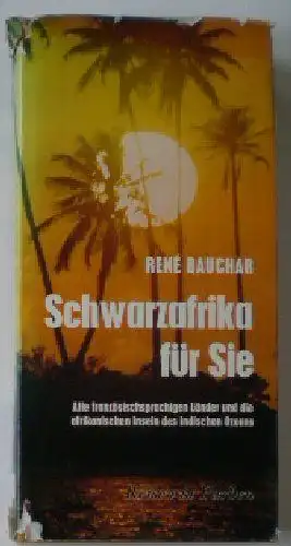 Baucher, Rene: Schwarzafrika für Sie, Alle französisichsprachigen Länder und die afrikanischen Inseln des Indischen Ozeans. 