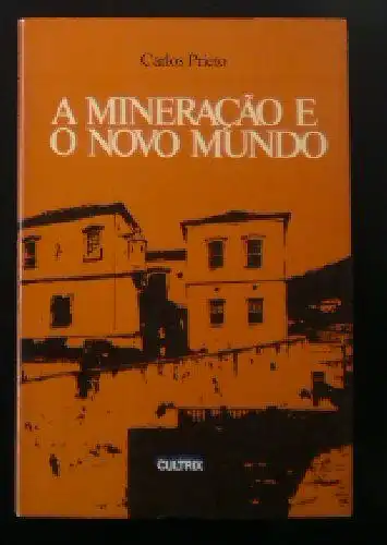 Prieto, Carlos: A Mineracao e o novo Mundo. 