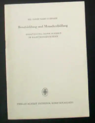 Biehler, Josef Hans: Berufsbildung und Menschenbildung, Begründung ihrer Einheit im Bildungsgeschehen. 