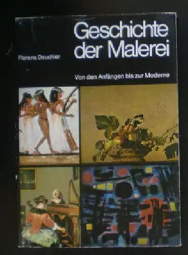 Deuchler, Florens: Geschichte der Malerei, Von den Anfängen bis zur Moderne. 