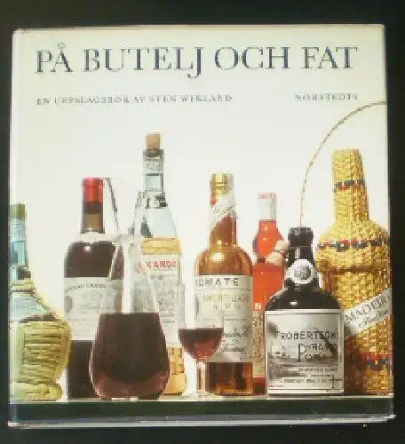 Wikland, Sten: Pa Butelj och Fat, En Uppslagsbok. 
