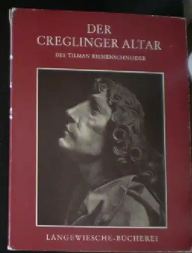 Schaffert, Georg (Fotos) & Scheffler, Karl (Text): Der Creglinger Altar des Tilman Riemenschneider. 