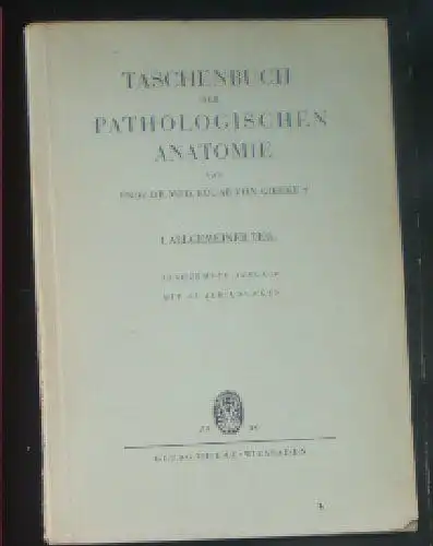 Gierke, Edgar von: Taschenbuch der pathologischen Anatomie, 1. Allgemeiner Teil. 