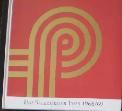 Das Salzburger Jahr, 1968-1969, Eine Kulturchronik. 