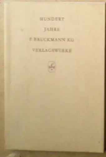 Hundert Jahre F Bruckmann KG, Verlagswerke. 