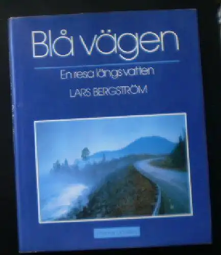 Bergström, Lars: Bla vägen, En resa längs vatten. 