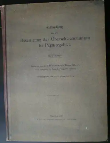 Bayer, K: Abhandlung über die Beseitigung der Überschwemmungen im Pegnitzgebiet (mit 16 Beilagen). 