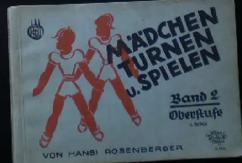 Rosenberger, Hansi: Mädchen Turnen und Spielen Band 2, Oberstufe. 