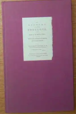 Withering, William: Bericht über den Fingerhut und seine medizinische Anwendung mit praktischen Bemerkungen über Wassersucht und andere Krankheiten (Neuauflage). 