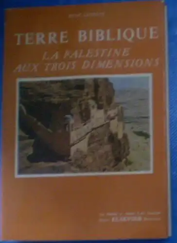 Leconte, Rene: Terre Biblique, La Palestine aus trois Dimensions. 