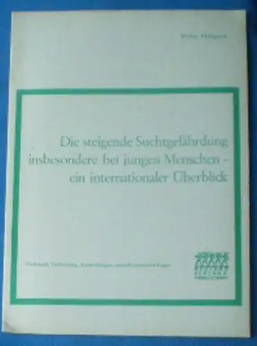 Holzgrove, Werner: Zur steigenden Suchtgefährdung in der Bundesrepublik und in anderen Ländern -unter beonderer Berücksichtigung der Gefährdung junger Menschen, Verbrauch, Verbreitung, Auswirkungen, sozioökonmische Folgen. 