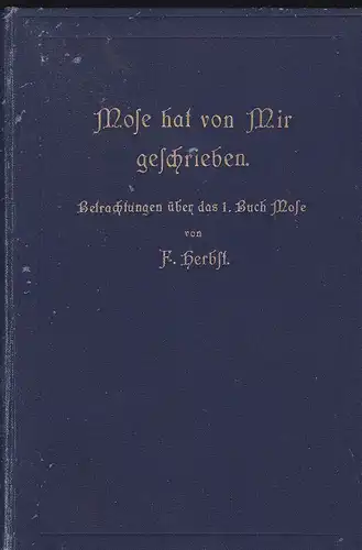 Herbst, F: Mose hat von mir geschreiben", Betrachtungen über das erste Buch Mose. 