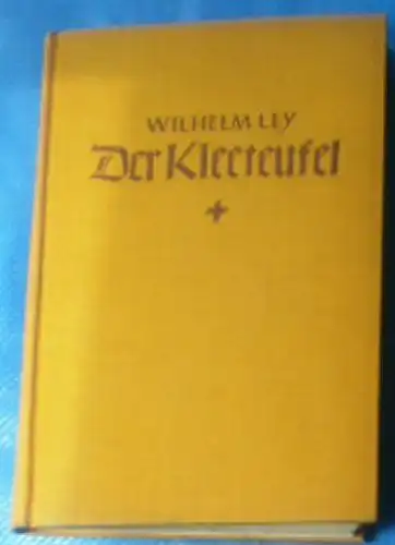 Ley, Wilhelm: Der Kleeteufel, Die Geschichte einer Entscheidung. 