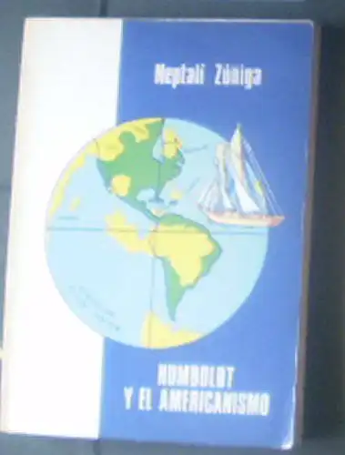 Zuniga, Neptali: Humboldt y el Americanismo Vol. 1. 