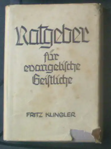 Klingler, Fritz: Ratgeber für evangelische Geistliche, Kirchliches Handbuch für Pfarrer, Diakone und Kirchpfleger mit 48 Anlagen, Ausgabe Bayern. 