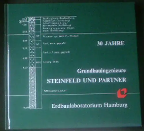 Fork, Georg und Marcks, Michael (Ed.): 30 Jahre Grundbauingenieure Steinfeld und Partner, Erdbualaboratorium Hamburg, Beratened Ingenieure VBI, ASCE. 