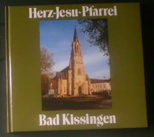 Warmuth, Franz: 100 Jahre Herz-Jesu Pfarrei Bad Kinssingen, Beitrag zur Geschichte der Prarrei Bad Kissingen. 