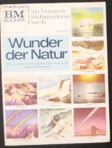 White, Anne Terry (Text); Solonevich, George (Bildmarken); Kalmenoff, Matthew (Zeichnungen): Wunder der Natur, mit vielen wertvollen Bildmarken zum Einkleben. 