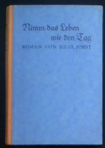 Jobst, Julia: Nimm das Leben wie den Tag. 