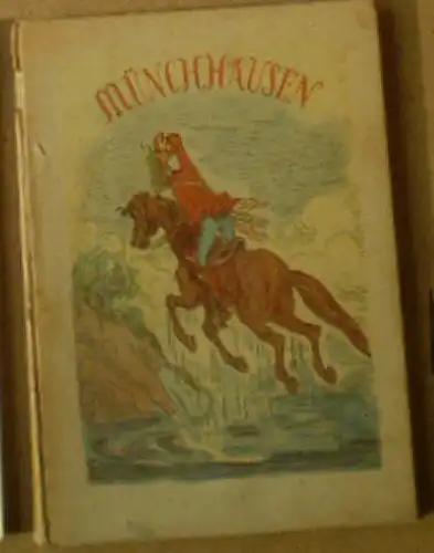 Bürger, Gottfried August (neu erzählt von): Des Freiherrn von Münchhausen einzig wahre Erlebnisse zu Wasser und zu Lande, zu Pferd und zu Fuß, im Krieg und Frieden, in der Luft sowie in mehrerer Herren Länder. 