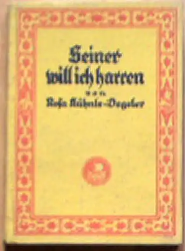 Kühnle-Degeler, Rosa: Seiner will ich harren, 2. Teil der Tagebuchblätter aus Borneo. 