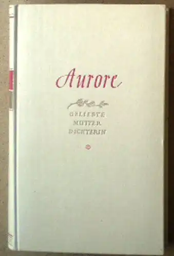 Grautoff, Erna: Aurore, Geliebte, Mutter, Dichterin. 