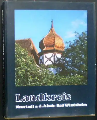 Herrmann, Axel et Al: Landkreis Neustadt a.d. Aisch - Bad Windsheim. 