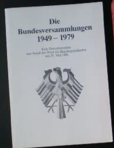 Wissenschaftliche Dienste: Die Bundesversammlungen 1949 - 1979, Eine Dokumentation aus Anlaß der Wahl des Bundespräsidenten am 23. Mai 1984. 