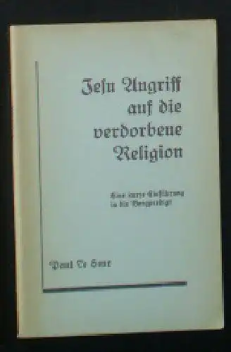 Seur, Paul Le: Jesu Angriff auf die verdorbene Religion, Eine kurze Einführung in die Bergpredigt. 