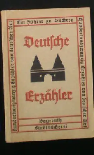 Deutsche Erzähler, Hundertzwanzig Erzähler von deutscher Art, Ein Führer zu Büchern. 