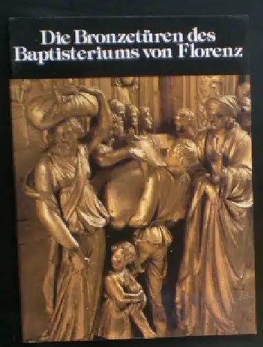 Beck, James: Die Bronzetüren des Baptisteriums von Florenz. 