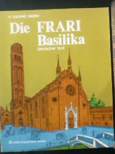 Marini, Luciano: Die Frari Basilika. 