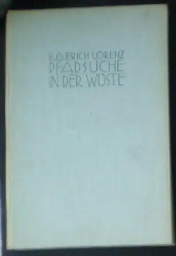 Lorenz, EG Erich: Pfadsuche in der Wüste, Taten und Leiden unbezwingbaren Forschermutes. 