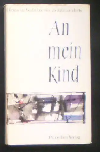 Brückner, Christine (Ed.): An mein Kind, Deutsche Gedichte des 20. Jahrhunderts. 