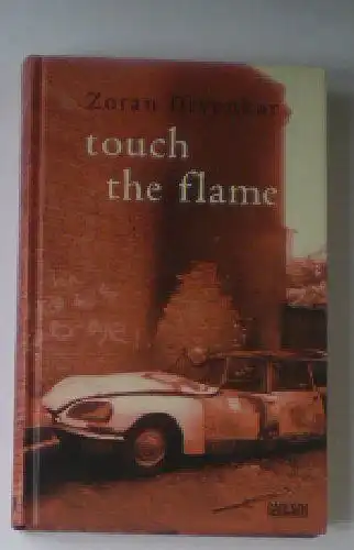 Drvenkar, Zoran: Touch the Flame (deutsche Sprache). 