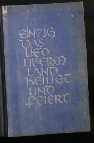 Einzig das Lied überm Land heiligt und feiert, Sammlung deutscher Gedichte seit Goethe