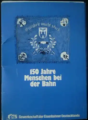 150 Jahre Menschen bei der Bahn. 