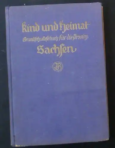 Schmidt, A & Zenker, O: Kind und Heimat, Grundschullesebuch für die Provinz Sachsen. 