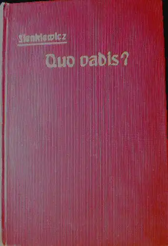 Sienkiewicz, Henryk: Quo vadis? Erzählung aus der Zeit Neros.