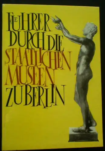 Schultz, Sabine (Text): Führer durch die staatlichen Museen zu Berlin. 