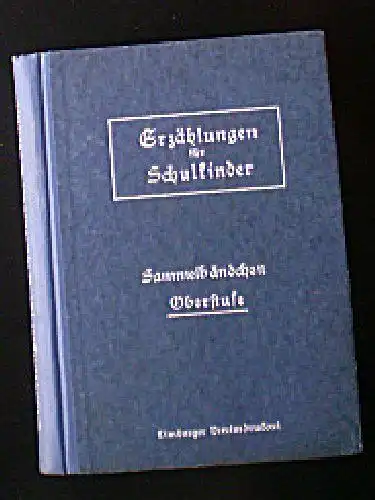 Verein kathol. deutscher Lehrerinnen: Erzählungen für Schulkinder, Sammelbändchen Oberstufe. 