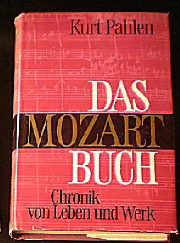 Pahlen, Kurt: Das Mozart Buch, Chronik von Leben und Werk. 