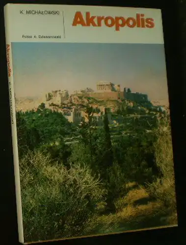Michalowski, K (Text) & Dziewanowski, A (Fotos): Akropolis.