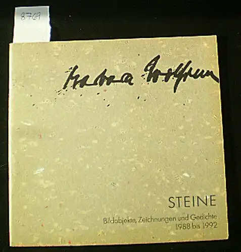 Wolfrum, Barbara: Steine, Bildobjekte, Zeichnungen und Gedichte 1988 - 1992. 