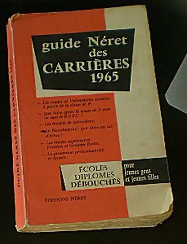 Guide Neret des Carrieres, Ecoles, Diplomes et Debouches pour Jeunes Gens et Jeunes Filles a partir de la classe de troisieme. 