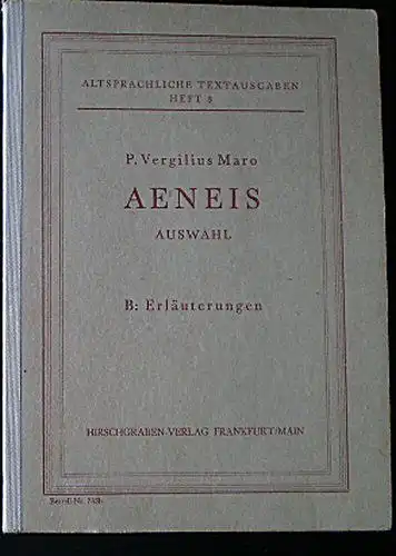 Clausing, Adolf (Hrsg.): P Vergilius Maro, Aeneis, Auswahl, B. Erläuterungen. 