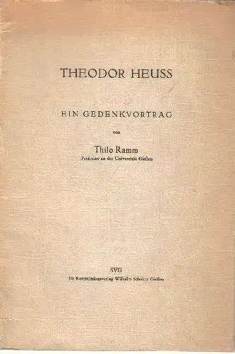 Ramm, Thilo: Theodor Heuss, Ein Gedenkvortrag. 