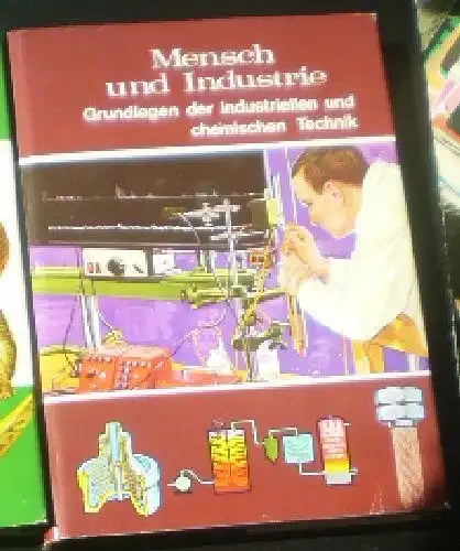 Mensch und Industrie, Grundlagen der industriellen und chemischen Technik. 